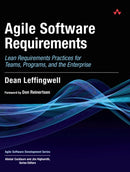 Agile Software Requirements : Lean Requirements Practices for Teams, Programs, and the Enterprise-9780321635846