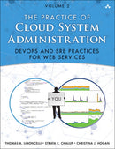 Practice of Cloud System Administration, The : DevOps and SRE Practices for Web Services, Volume 2-9780321943187