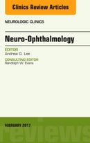 Neuro-Ophthalmology, An Issue of Neurologic Clinics : Volume 35-1-9780323496650