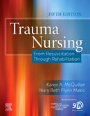 Trauma Nursing : From Resuscitation Through Rehabilitation-9780323567855