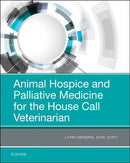 Animal Hospice and Palliative Medicine for the House Call Veterinarian-9780323567985