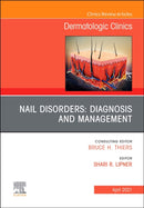 Nail Disorders: Diagnosis and Management, An Issue of Dermatologic Clinics : Volume 39-2-9780323709231