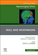 Skull Base Neuroimaging, An Issue of Neuroimaging Clinics of North America : Volume 31-4-9780323734103