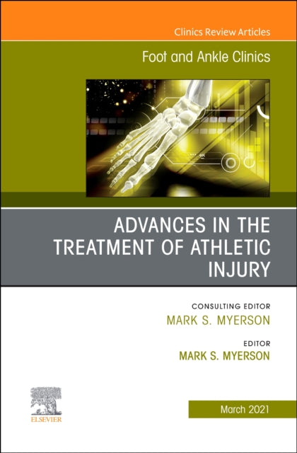 Advances in the Treatment of Athletic Injury, An issue of Foot and Ankle Clinics of North America : Volume 26-1-9780323755917