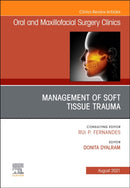 Management of Soft Tissue Trauma, An Issue of Oral and Maxillofacial Surgery Clinics of North America : Volume 33-3-9780323809955