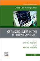 Optimizing Sleep in the Intensive Care Unit, An Issue of Critical Care Nursing Clinics of North America : Volume 33-2-9780323813112