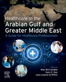 Healthcare in the Arabian Gulf and Greater Middle East: A Guide for Healthcare Professionals-9780323833561