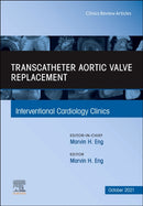 Transcatheter Aortic valve replacement, An Issue of Interventional Cardiology Clinics : Volume 10-4-9780323848664