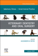 Veterinary Dentistry and Oral Surgery, An Issue of Veterinary Clinics of North America: Small Animal Practice