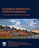 Ecological Significance of River Ecosystems : Challenges and Management Strategies-9780323850452