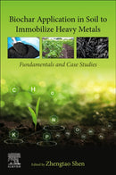 Biochar Application in Soil to Immobilize Heavy Metals : Fundamentals and Case Studies-9780323854597