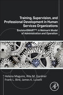 Training, Supervision, and Professional Development in Human Services Organizations : EnvisionSMARTT: A Melmark Model of Administration and Operation-9780323855648
