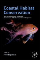 Coastal Habitat Conservation : New Perspectives and Sustainable Development of Biodiversity in the Anthropocene-9780323856133