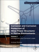 Corrosion and Corrosion Protection of Wind Power Structures in Marine Environments : Volume 1: Introduction and Corrosive Loads-9780323857420