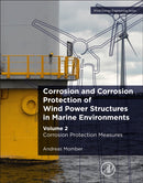 Corrosion and Corrosion Protection of Wind Power Structures in Marine Environments : Volume 2: Corrosion Protection Measures-9780323857444