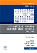 FDG-PET/CT vs. Non-FDG Tracers in Less Explored Domains, An Issue of PET Clinics : Volume 17-3-9780323897181