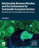 Relationship Between Microbes and the Environment for Sustainable Ecosystem Services, Volume 3 : Microbial Tools for Sustainable Ecosystem Services-9780323899369