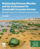 Relationship Between Microbes and the Environment for Sustainable Ecosystem Services, Volume 1 : Microbial Products for Sustainable Ecosystem Services-9780323899383