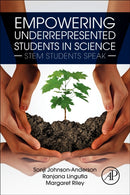 Empowering Underrepresented Students in Science : STEM Students Speak-9780323904698