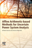 Affine Arithmetic-Based Methods for Uncertain Power System Analysis-9780323905022