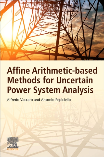 Affine Arithmetic-Based Methods for Uncertain Power System Analysis-9780323905022