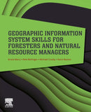 Geographic Information System Skills for Foresters and Natural Resource Managers-9780323905190