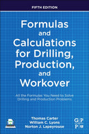 Formulas and Calculations for Drilling, Production, and Workover : All the Formulas You Need to Solve Drilling and Production Problems-9780323905497