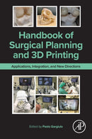 Handbook of Surgical Planning and 3D Printing : Applications, Integration, and New Directions-9780323908504