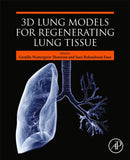 3D Lung Models for Regenerating Lung Tissue-9780323908719