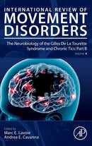 The Neurobiology of the Gilles De La Tourette Syndrome and Chronic Tics: Part B : Volume 4-9780323910361