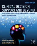 Clinical Decision Support and Beyond : Progress and Opportunities in Knowledge-Enhanced Health and Healthcare-9780323912006