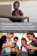 Shaping the Future of Child and Adolescent Mental Health : Towards Technological Advances and Service Innovations-9780323917094