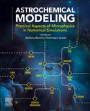Astrochemical Modeling : Practical Aspects of Microphysics in Numerical Simulations-9780323917469