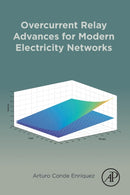 Overcurrent Relay Advances for Modern Electricity Networks-9780323917773