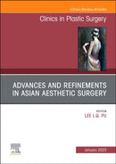 Advances and Refinements in Asian Aesthetic Surgery, An Issue of Clinics in Plastic Surgery : Volume 50-1-9780323920216