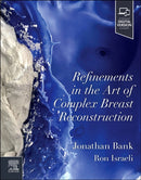 Refinements in the Art of Complex Breast Reconstruction-9780323932431