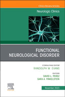 Functional Neurological Disorder, An Issue of Neurologic Clinics : Volume 41-4-9780323938396