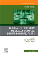 Clinical Decisions in Medically Complex Dental Patients, Part I, An Issue of Dental Clinics of North America : Volume 67-3-9780323939218