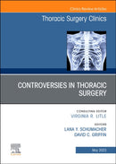 Controversies in Thoracic Surgery, An Issue of Thoracic Surgery Clinics : Volume 33-2-9780323939317