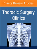 Robotic Thoracic Surgery, An Issue of Thoracic Surgery Clinics : Volume 33-1-9780323939751