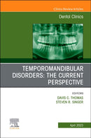 Temporomandibular Disorders: The Current Perspective, An Issue of Dental Clinics of North America : Volume 67-2-9780323939850