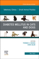 Diabetes Mellitus in Cats and Dogs, An Issue of Veterinary Clinics of North America: Small Animal Practice : Volume 53-3-9780323940238