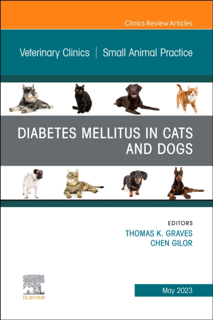Diabetes Mellitus in Cats and Dogs, An Issue of Veterinary Clinics of North America: Small Animal Practice