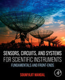 Sensors, Circuits, and Systems for Scientific Instruments : Fundamentals and Front-Ends-9780323950664