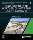 Consequences of Weather, Climate and Ocean Extremes : Volume 8-9780323951029