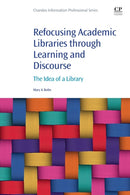 Refocusing Academic Libraries through Learning and Discourse : The Idea of a Library-9780323951104