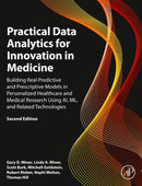 Practical Data Analytics for Innovation in Medicine : Building Real Predictive and Prescriptive Models in Personalized Healthcare and Medical Research Using AI, ML, and Related Technologies-9780323952743