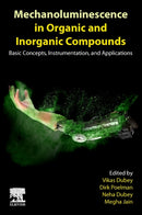 Mechanoluminescence in Organic and Inorganic Compounds : Basic Concepts, Instrumentation, and Applications-9780323953016