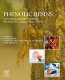 Phenolic Resins : Synthesis, Modifications, Properties, and Applications-9780323956604