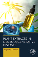 Plant Extracts in Neurodegenerative Diseases-9780323957625